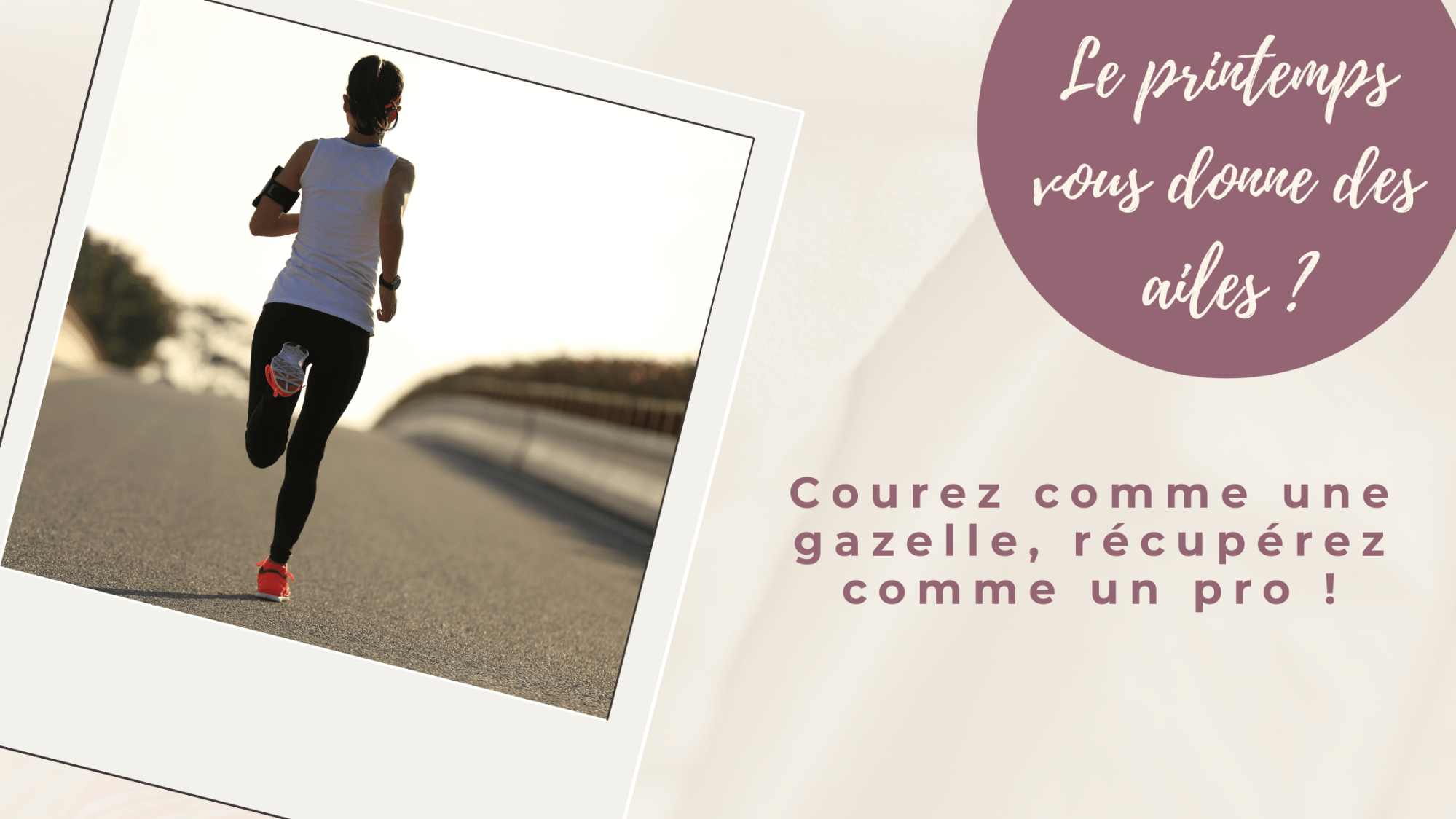 Le printemps vous donne des ailes ? Courir pour le plaisir… ou pour se sentir plus léger(e) ?