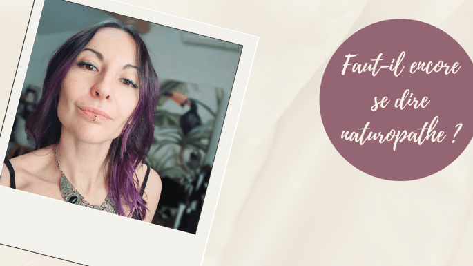 Faut il se dire encore naturopathe?